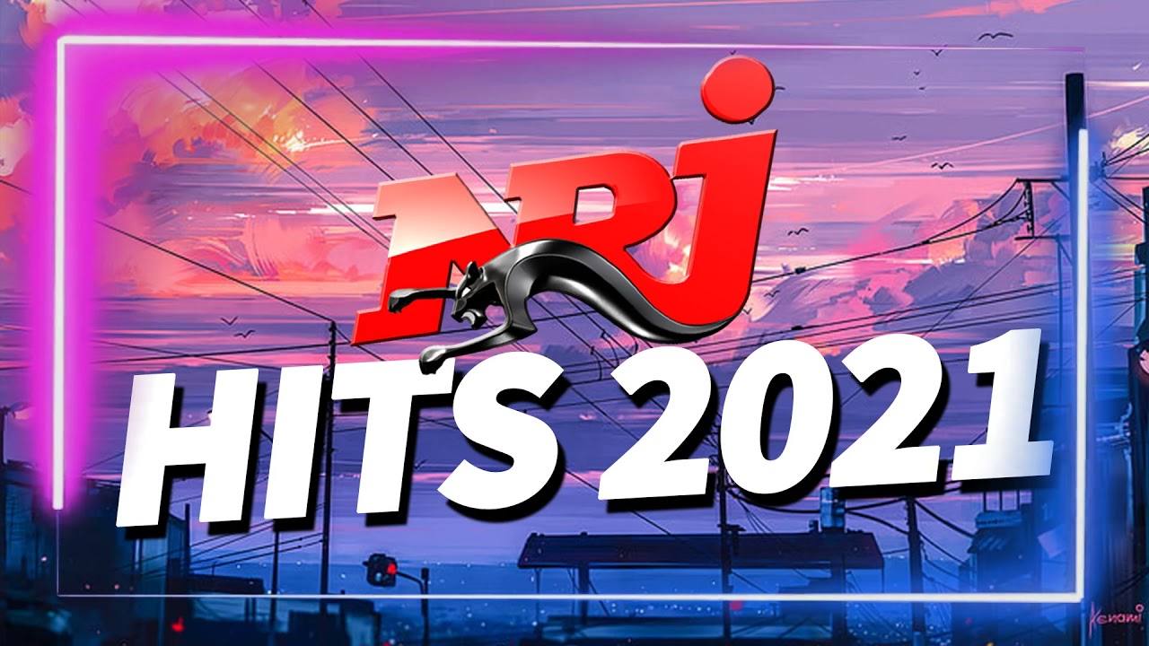 THE BEST MUSIC NRJ HITS 2021 - NRJ PLAY HITS 2021 - MUSIQUE 2021 NOUVEAUT&Eacute;