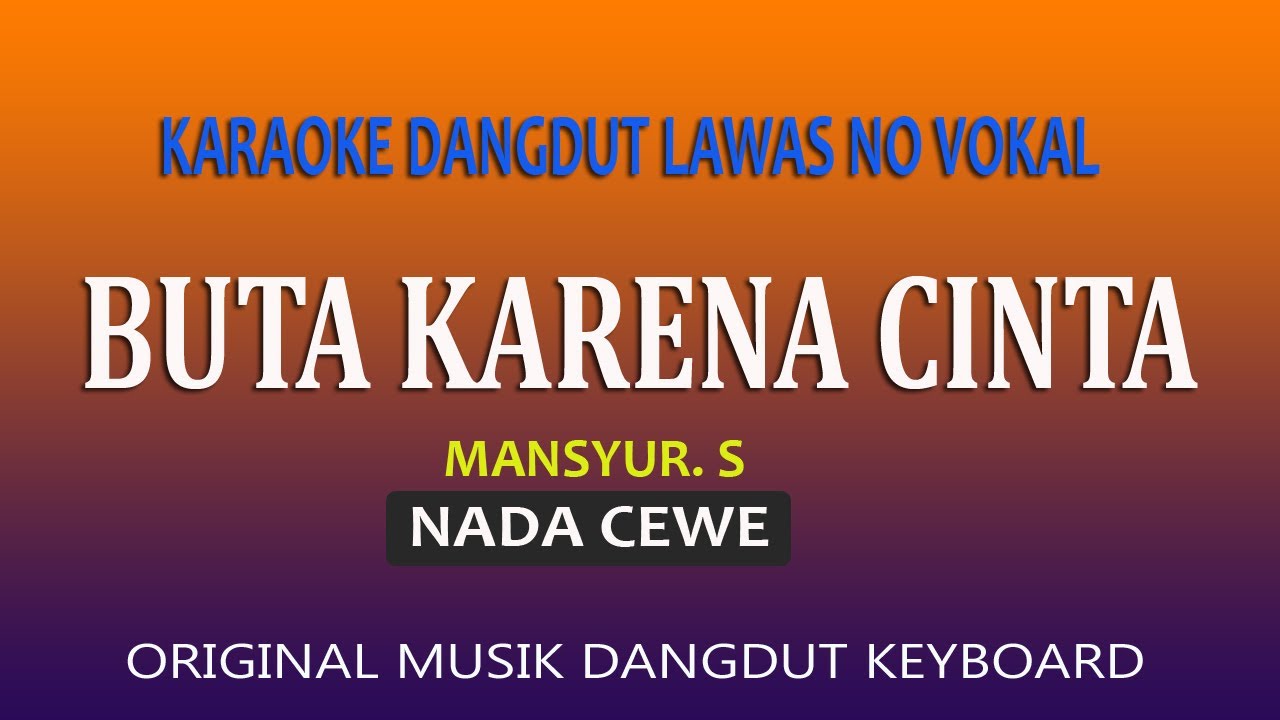 BUTA KARENA CINTA KARAOKE MANSYUR S - NADA WANITA