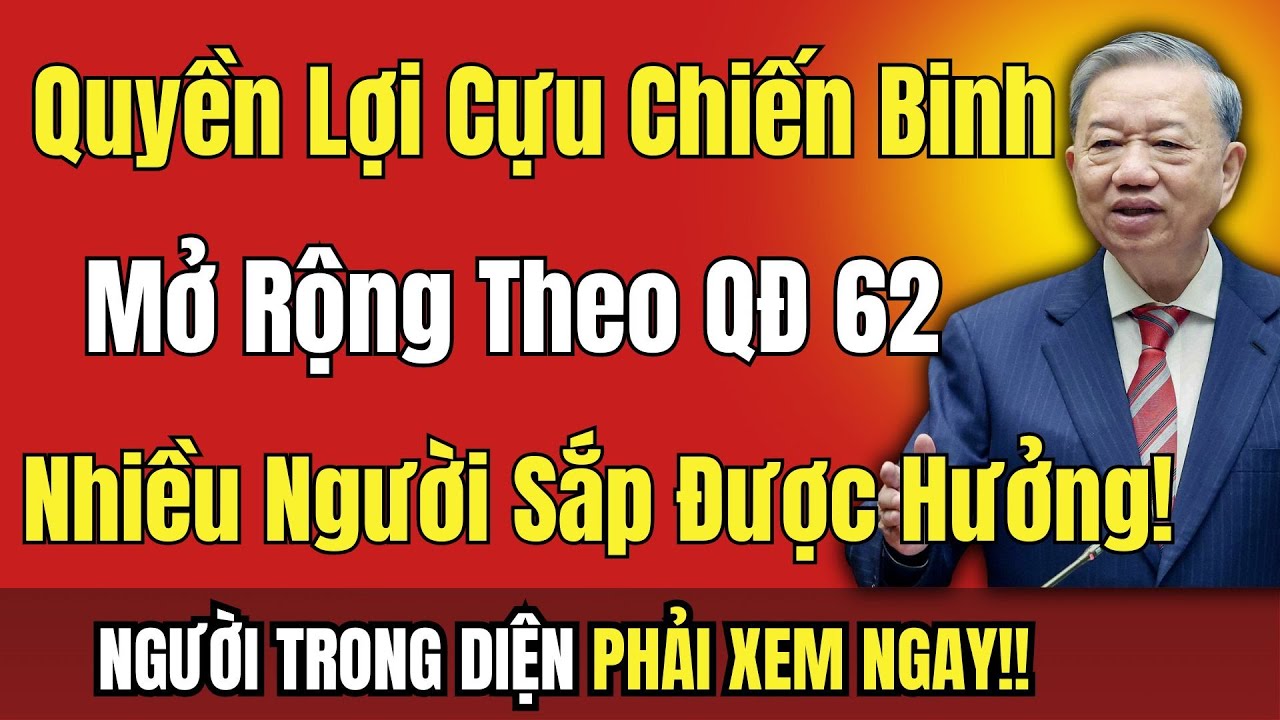 TIN VUI LỚN: Quyền Lợi Cựu Chiến Binh Theo QĐ 62 Được Mở Rộng, Nhiều Người Sắp Được Hưởng!