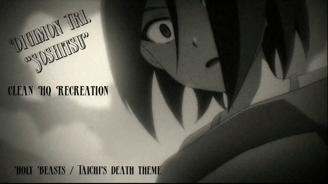 Digimon Tri.: Soshitsu (Holy Beasts / Taichi's death Theme) [HQ Recreation]