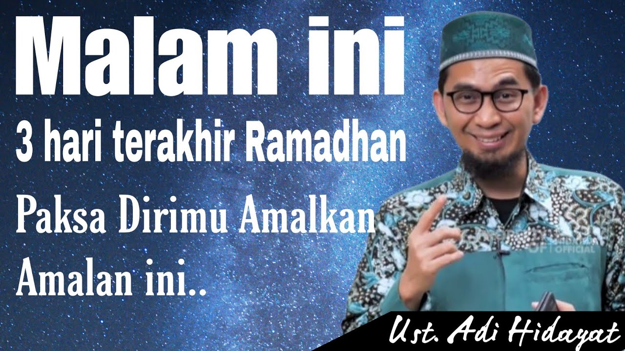 Malam ini 3 Hari terakhir Ramadhan,, Paksa dirimu Amalkan Amalan ini | Ust. Adi Hidayat