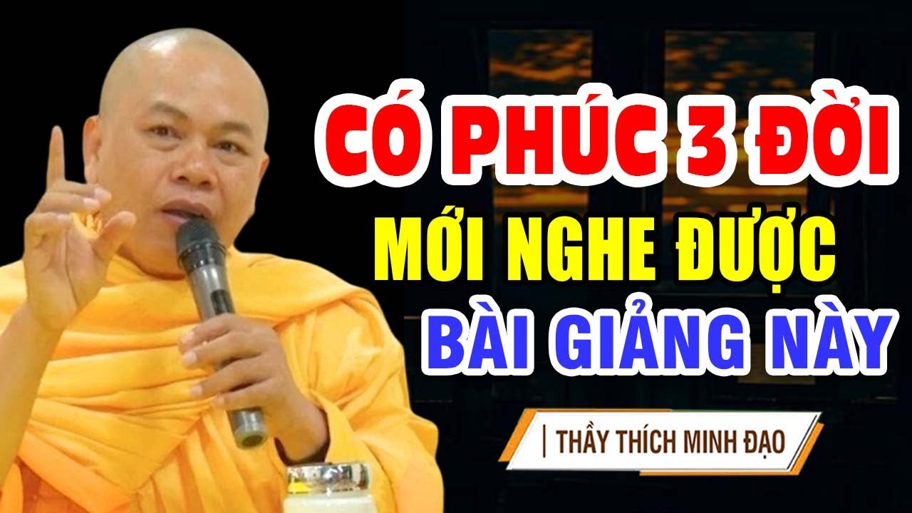 Có Phúc 3 Đời Khi Nghe Được Bài Giảng Này - Nghe 5 Phút hết khổ não ưu phiền - Thầy Thích Minh Đạo