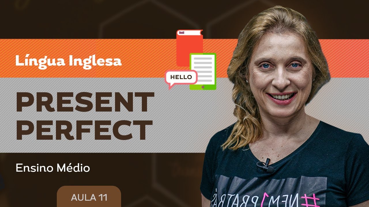 Present perfect - Língua Inglesa - Ensino Médio