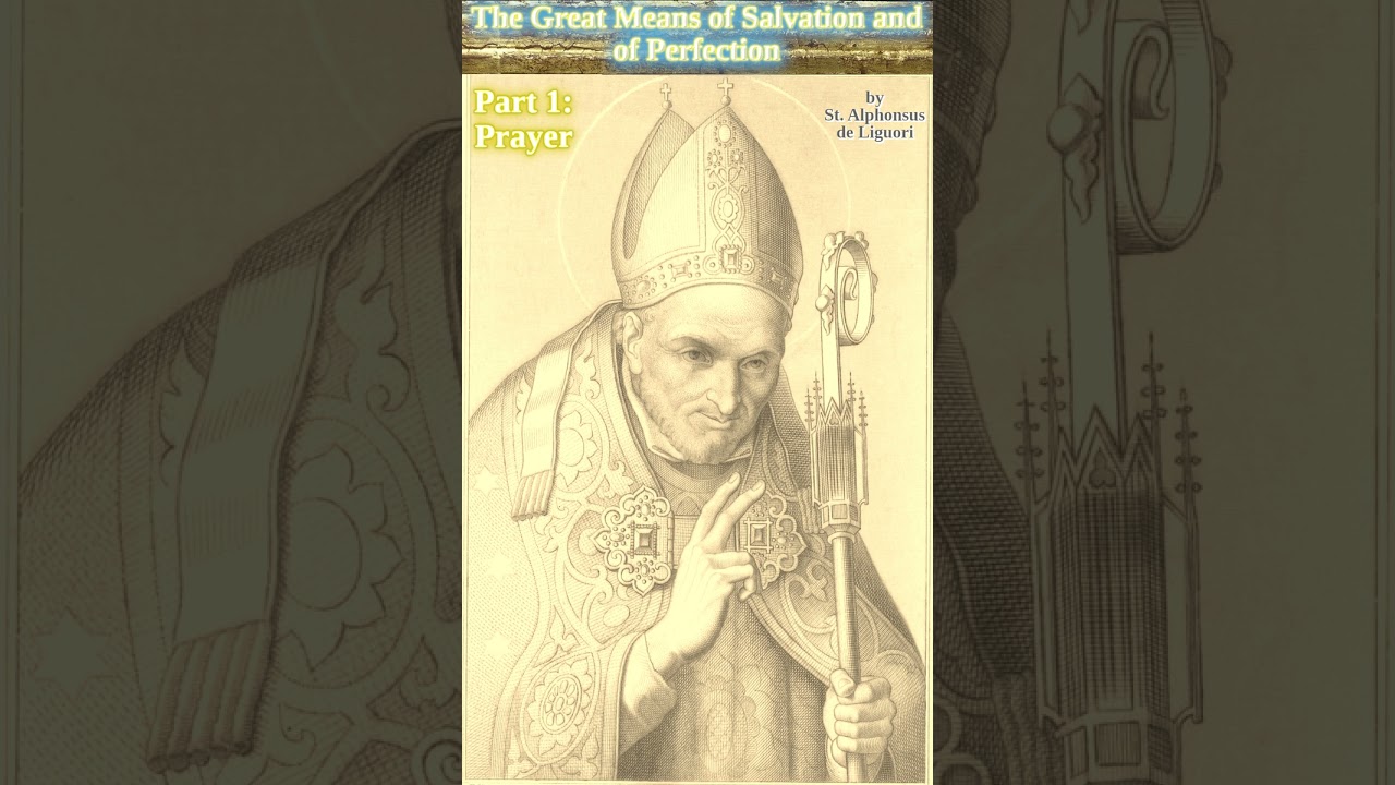 Prayer | Part 1/4 of The Great Means of Salvation and of Perfection by St Alphonsus de Liguori