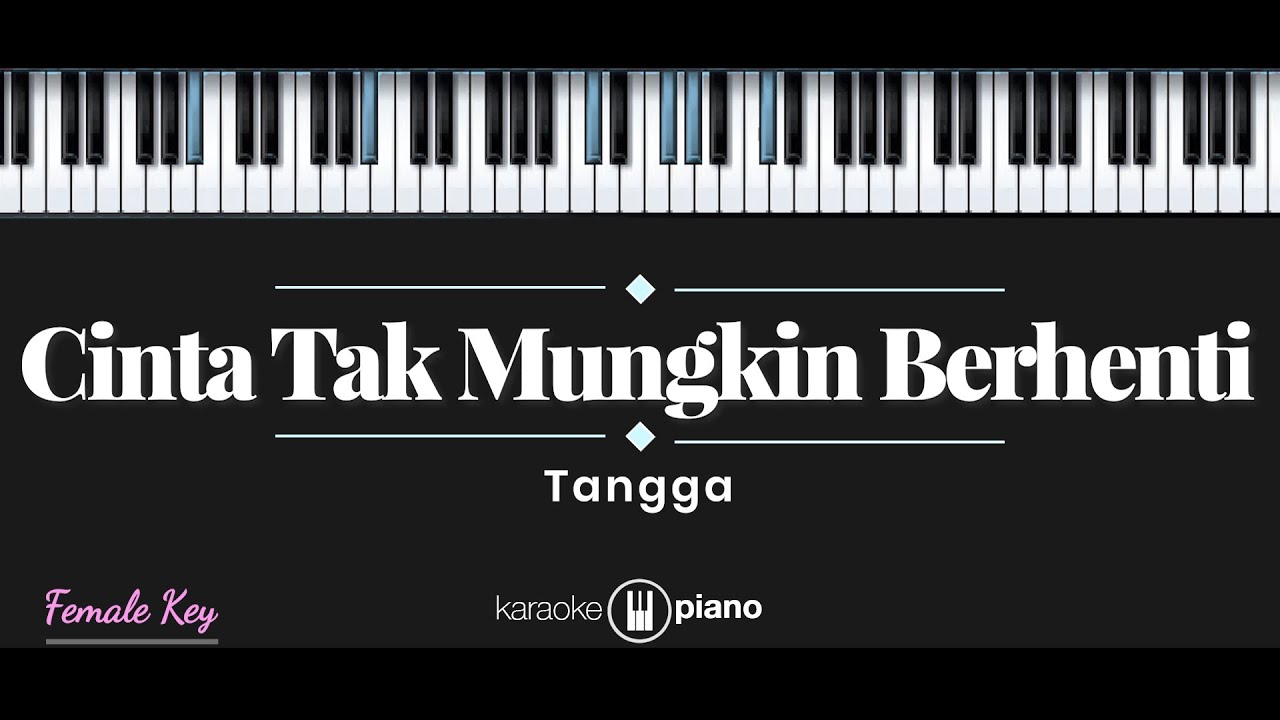 Cinta Tak Mungkin Berhenti - Tangga (KARAOKE PIANO - FEMALE KEY)