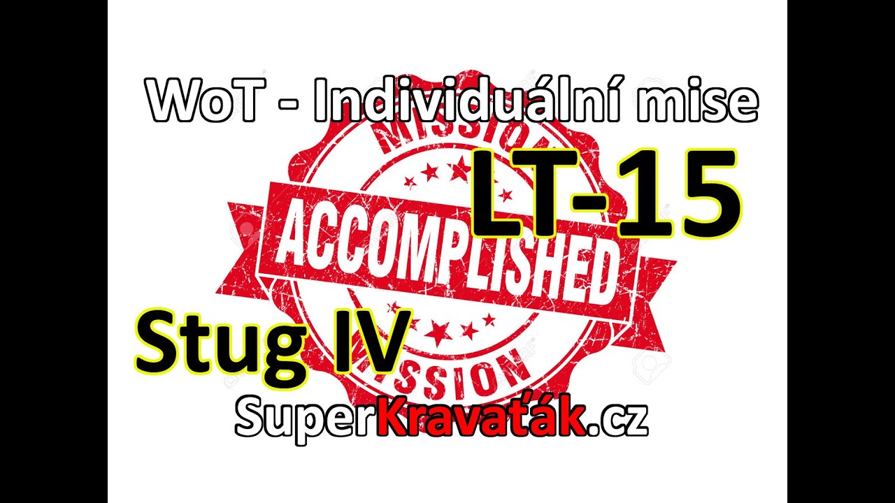 WoT - Individuální mise #10 (LT-15 Specialista na agresivní průzkum - Stug IV)