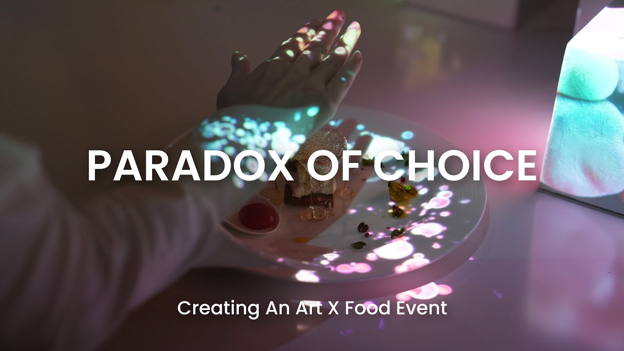 Paradox Of Choice | Creating An Immersive Art X Food Event