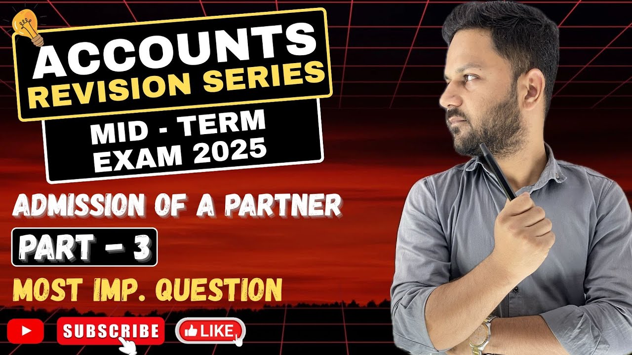 ADMISSION OF A PARTNER | MOST IMPORTANT QUESTIONS | ACCOUNTS | REVISION SERIES | CH - 4 | PART-3