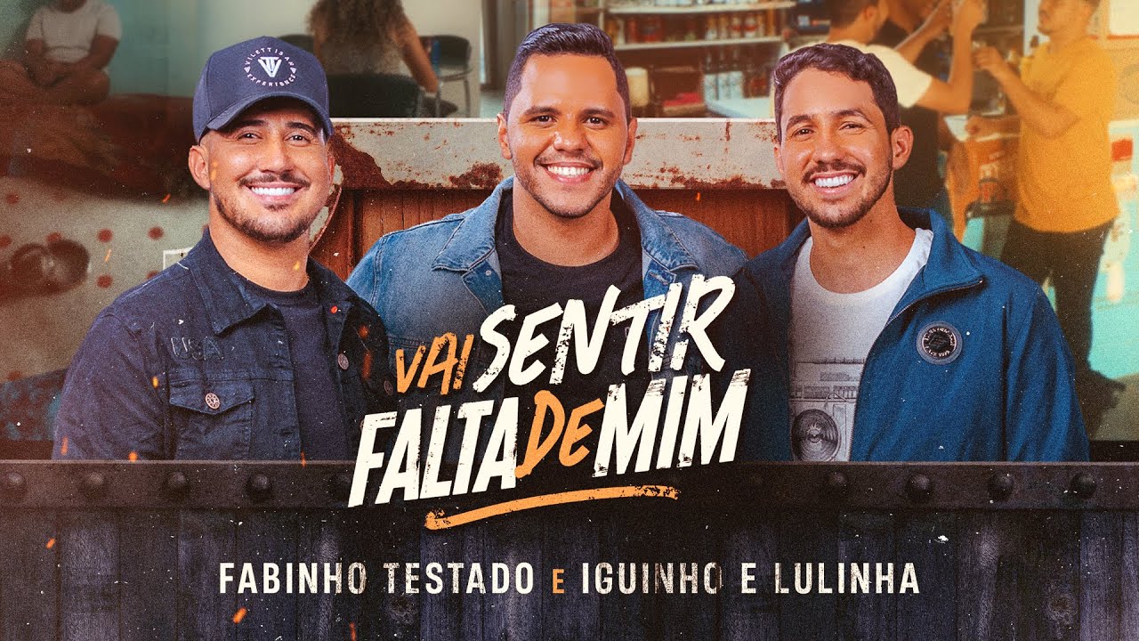 VAI SENTIR FALTA DE MIM - Fabinho Testado e Iguinho e Lulinha (Clipe Oficial)