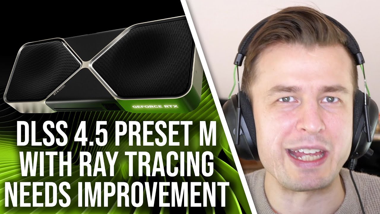 DLSS 4.5 Preset M - Issues With Ray Tracing Need Improvement