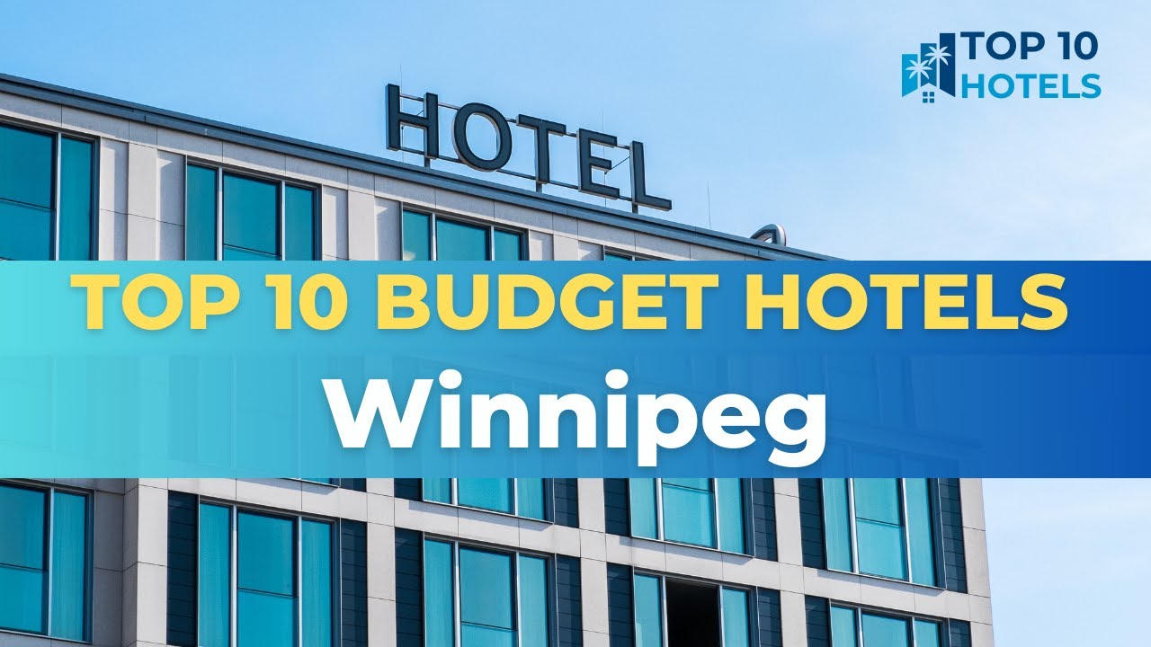 Top 10 Budget Hotels in Winnipeg