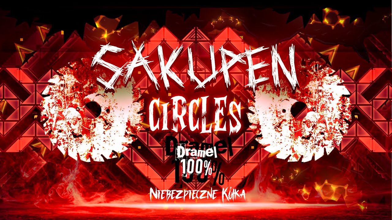 SAKUPEN CIRCLES 100% [NEW HARDEST] "Geometry Dash 2.2"