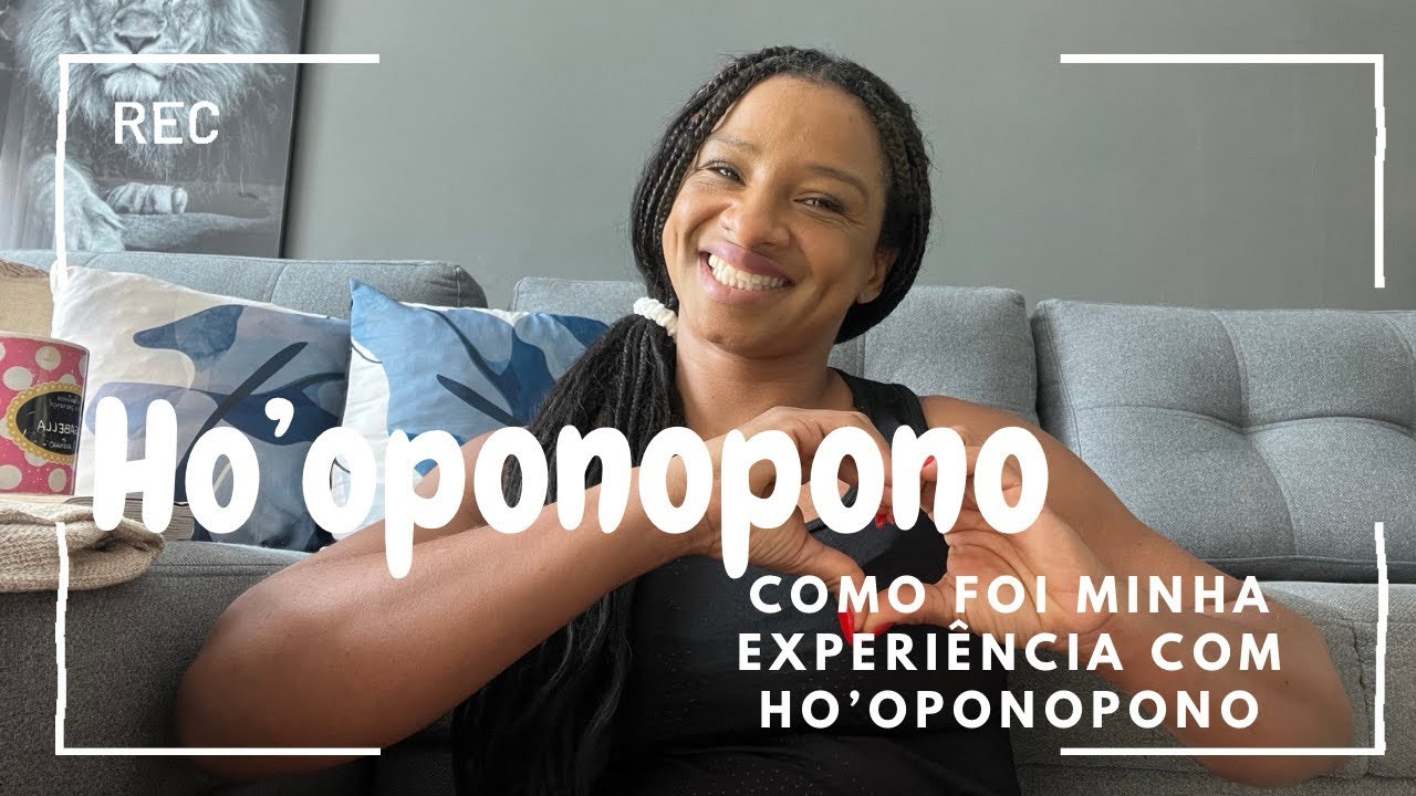 Como foi minha experiência com ho’oponopono ✨