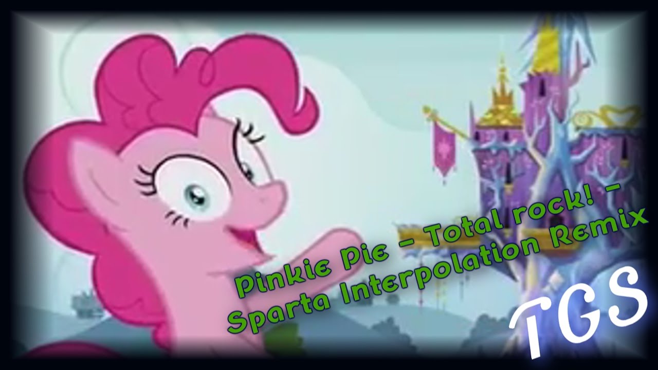Pinkie Pie - Total rock! - Sparta Interpolation Remix
