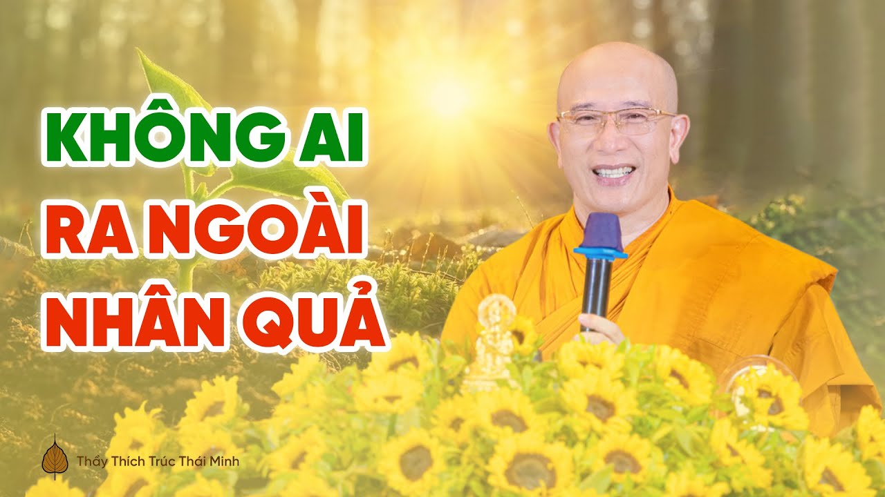Không ai ra ngoài nhân quả | Thầy Thích Trúc Thái Minh