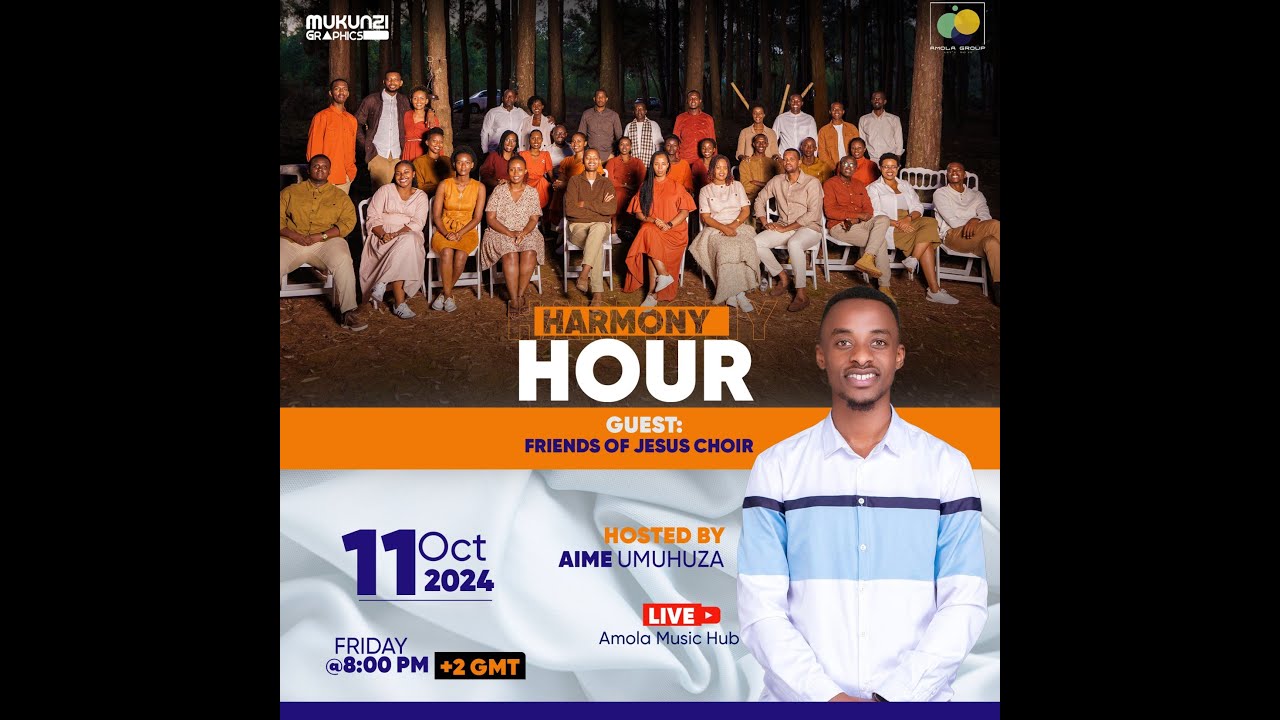 HARMONY HOUR  with  Friends of Jesus Choir HOST: Umuhuza Aime #23thLiveSession
