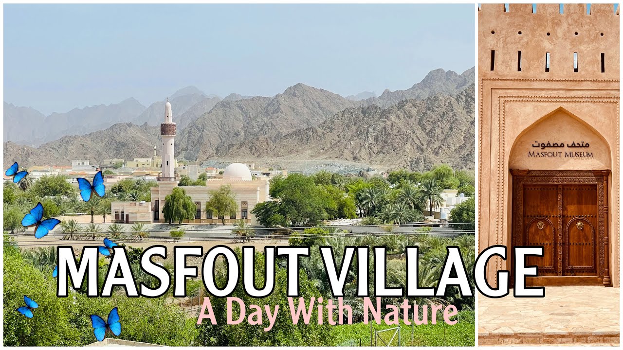 MASFOUT VILLAGE | A DAY TRIP | MASFOUT CASTLE | MASFUT MUSEUM | HATTA | AJMAN | DUBAI