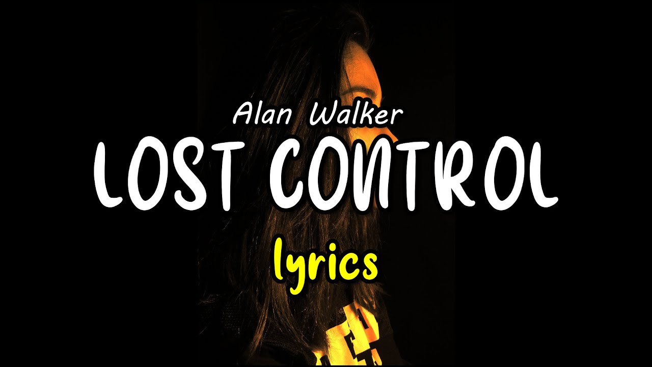 Alan Walker ‒ Lost Control (Lyrics) ft. Sorana