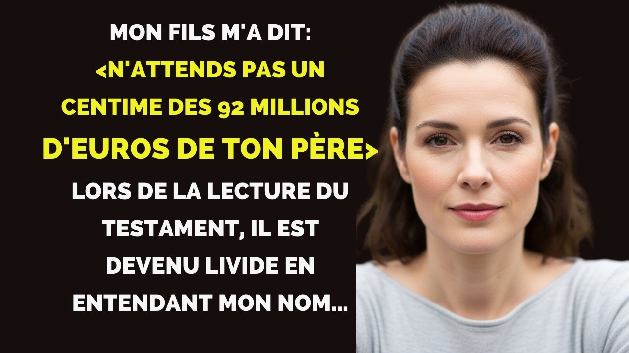 Mon fils a dit： N’attends pas un centime des 92 millions d’euros de ton père Au testament…il a