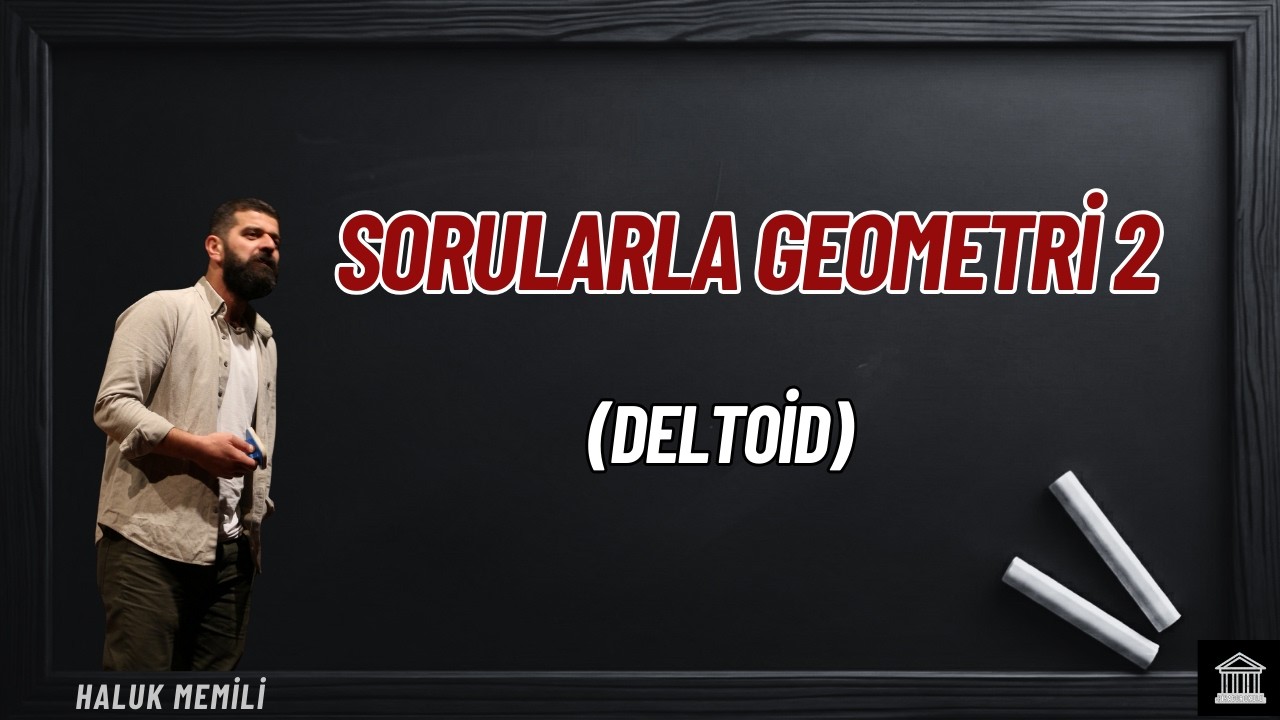Sorularla Geometri 2 (Deltoid)