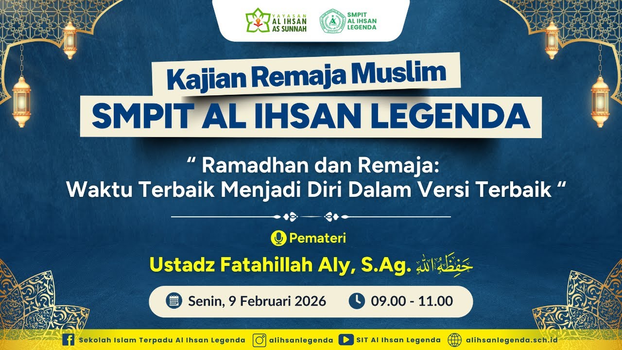 Kajian Remaja Muslim SMPIT Al Ihsan Legenda | Senin, 9 Februari 2026