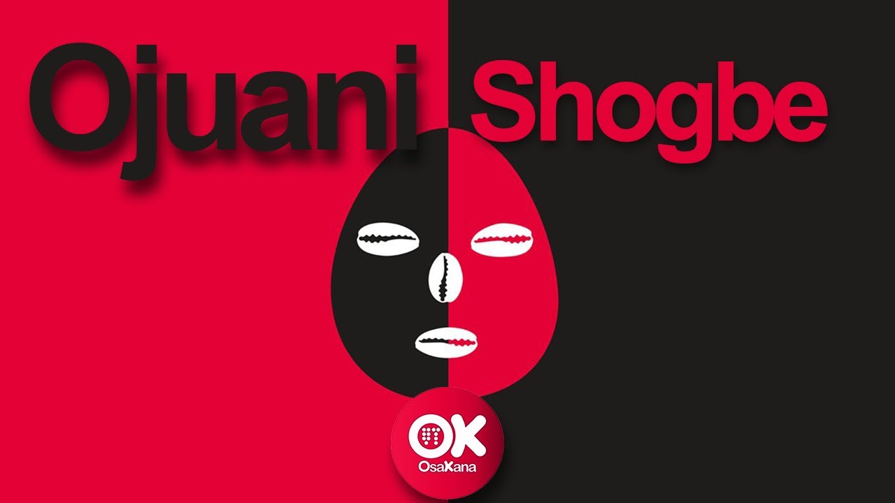 Ojuani Shogbe - Ojuani Ogbe