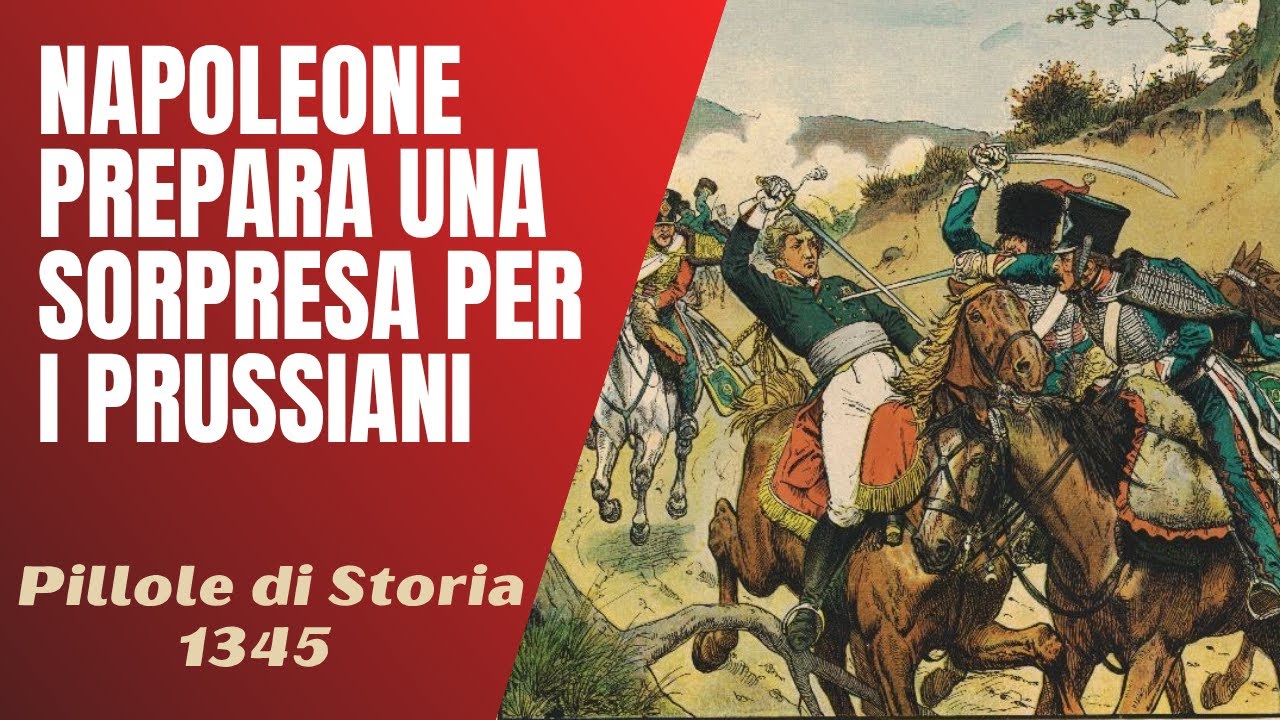 1345- Napoleone prepara una sorpresa per i prussiani [Pillole di Storia]