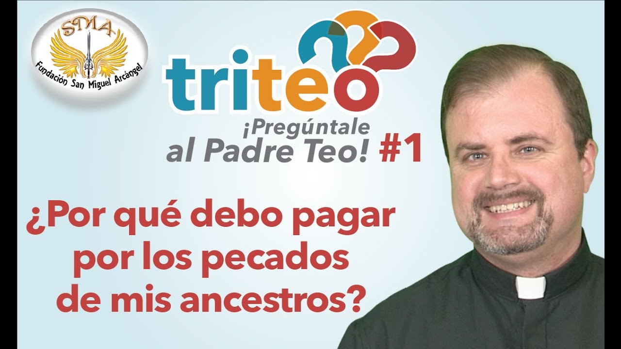 triteo #01: ¿Por qué debo pagar por los pecados de mis ancestros?