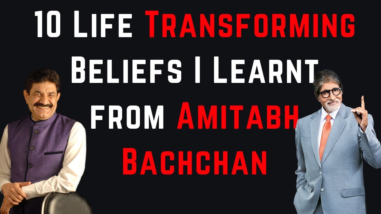 10 Life Transforming Beliefs I Learnt from Amitabh Bachchan in Hindi