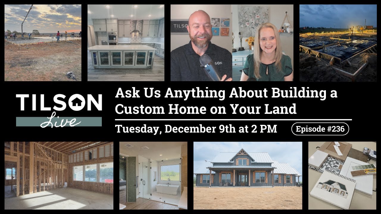 Tilson Live! Ask Us Anything About Building A Custom Home On Your Land- December 9th-2025