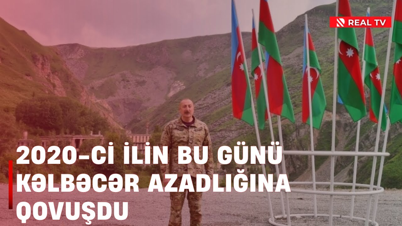 Kəlbəcər şəhəri günü:2020-ci ilin bu günü Kəlbəcər azadlığına qovuşdu