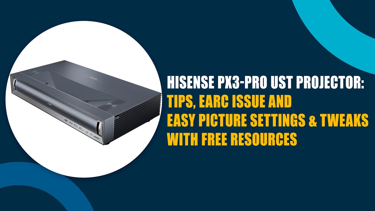 Hisense PX3-Pro UST Projector Easy Picture Settings & Tweaks