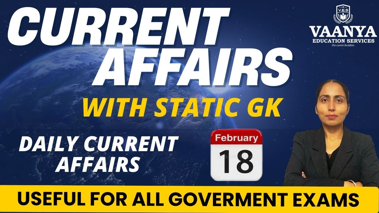18 February Current Affairs 2026 | Daily Current Affairs | All Government Exams