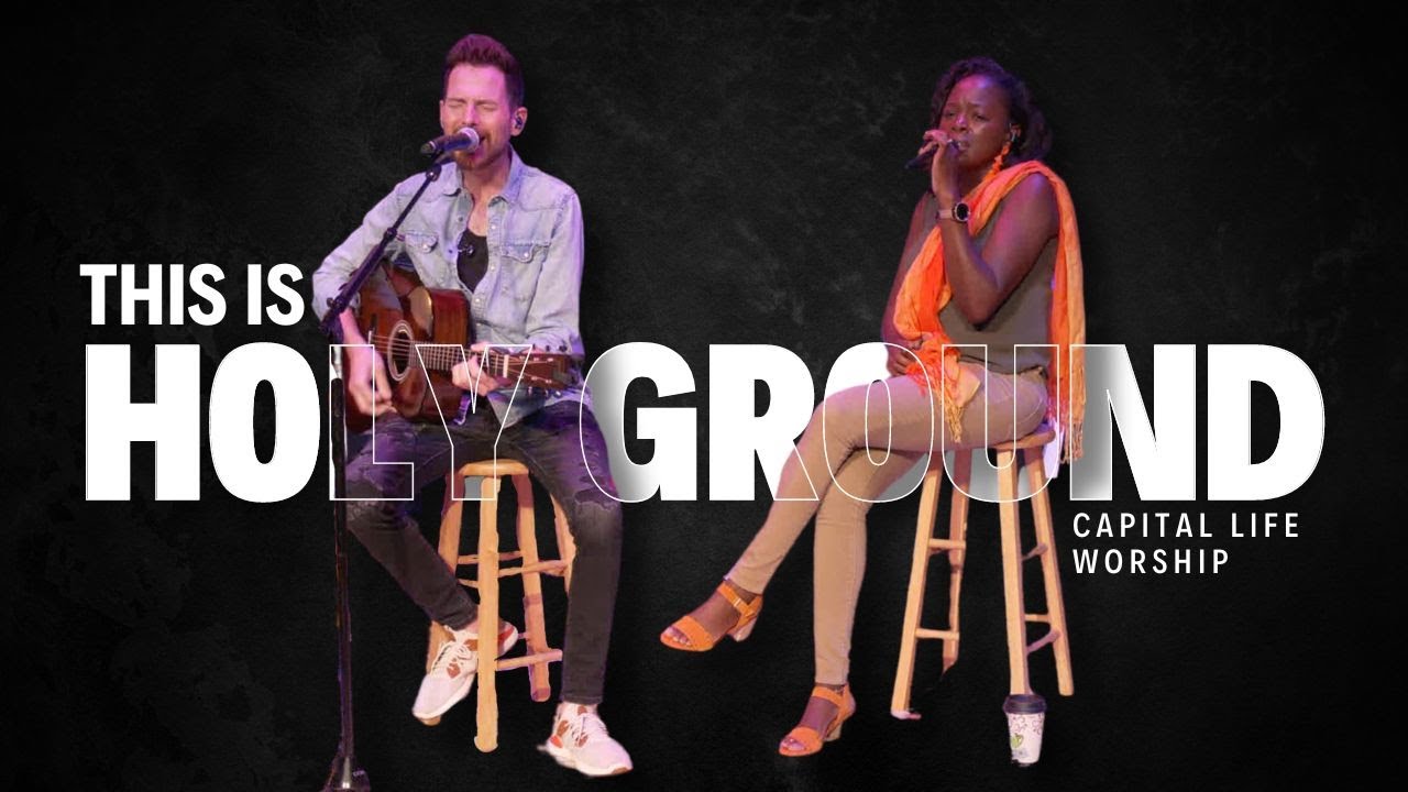 Holy Ground [This is Holy Ground + We are Standing on...] | Capital Life Worship with Jeff Abyad