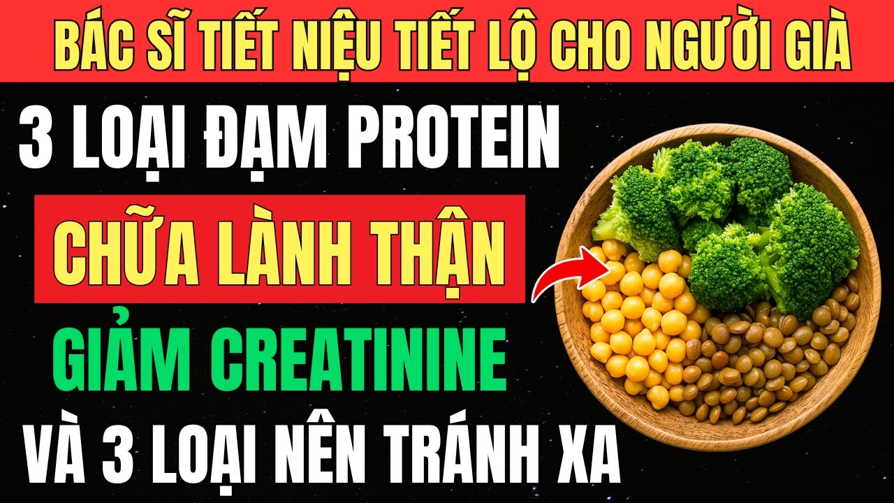 Bệnh Nhân THẬN Ăn 3 Loại ĐẠM PROTEIN Này – Tránh Xa 3 Loại Kia Kẻo Suy Thận [Sức Khỏe Tuổi Già]