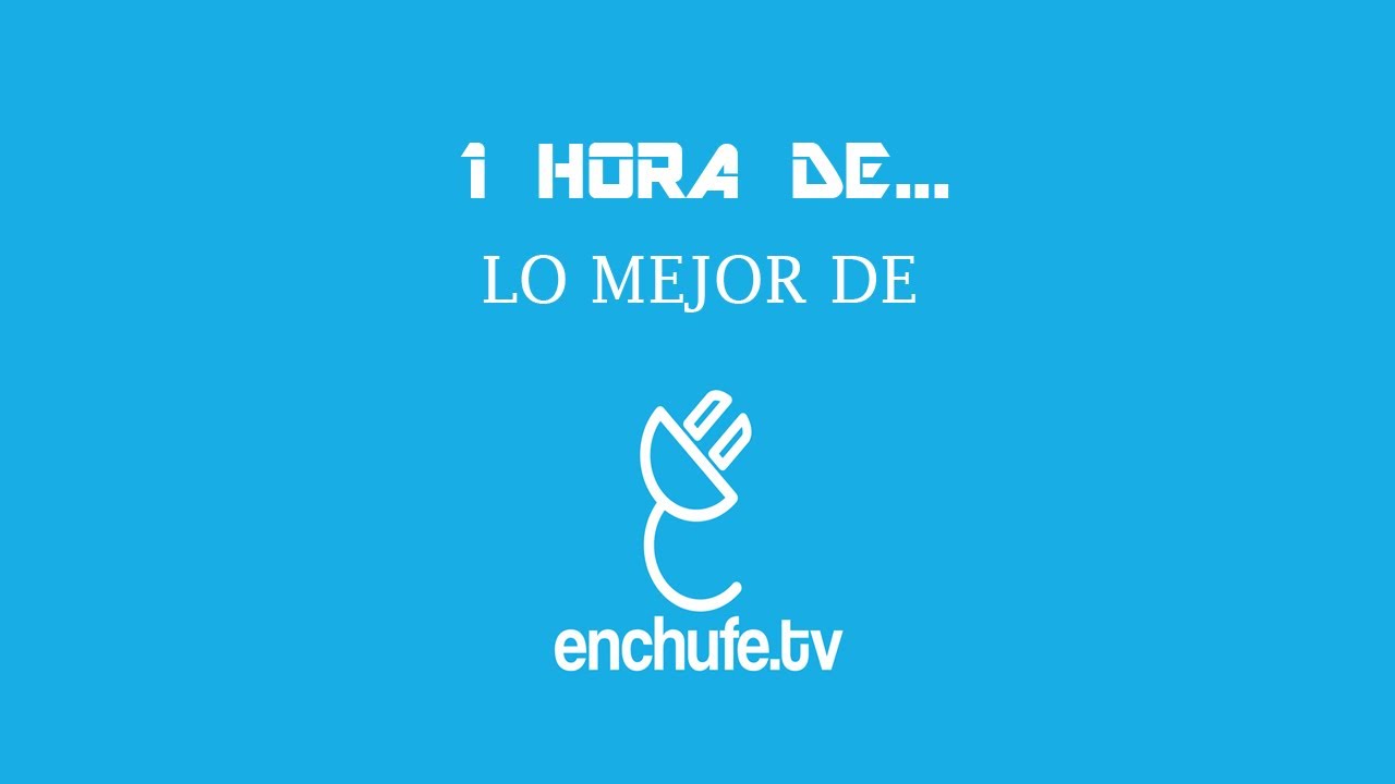 Una Hora de Lo Mejor de Enchufe TV