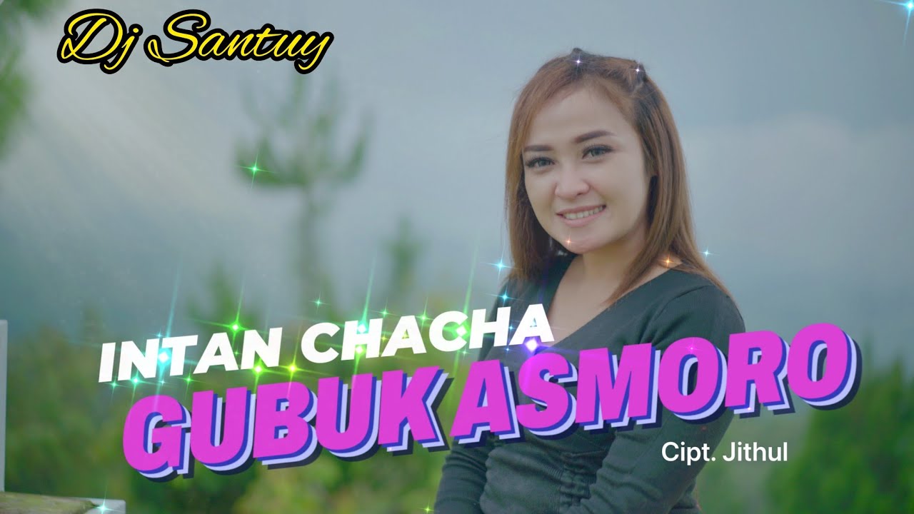 Intan Chacha - Gubuk Asmoro [OFFICIAL] DJ Santuy