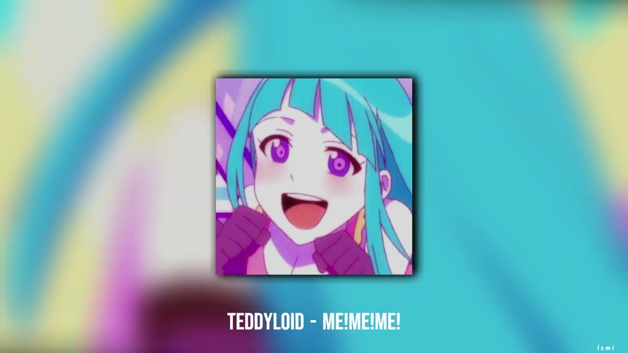 teddyloid -  me!me!me! (𝖘𝖑𝖔𝖜𝖊𝖉/𝖗𝖊𝖛𝖊𝖗𝖇)