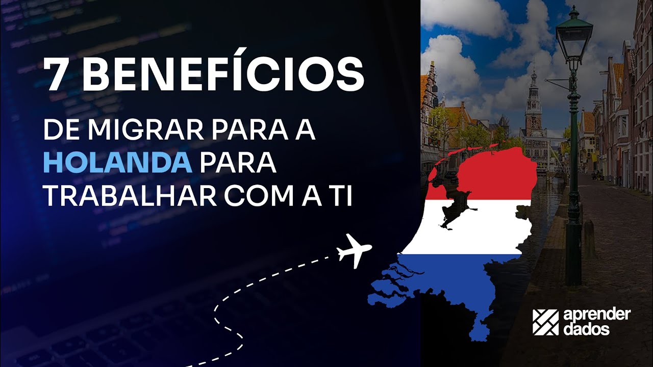 7 beneficios de migrar para a Holanda para trabalhar com TI
