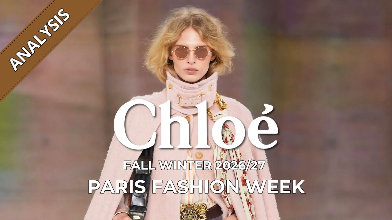Chlo&eacute; Fall/Winter 2026/27 Fashion Show Analysis | Paris Fashion Week