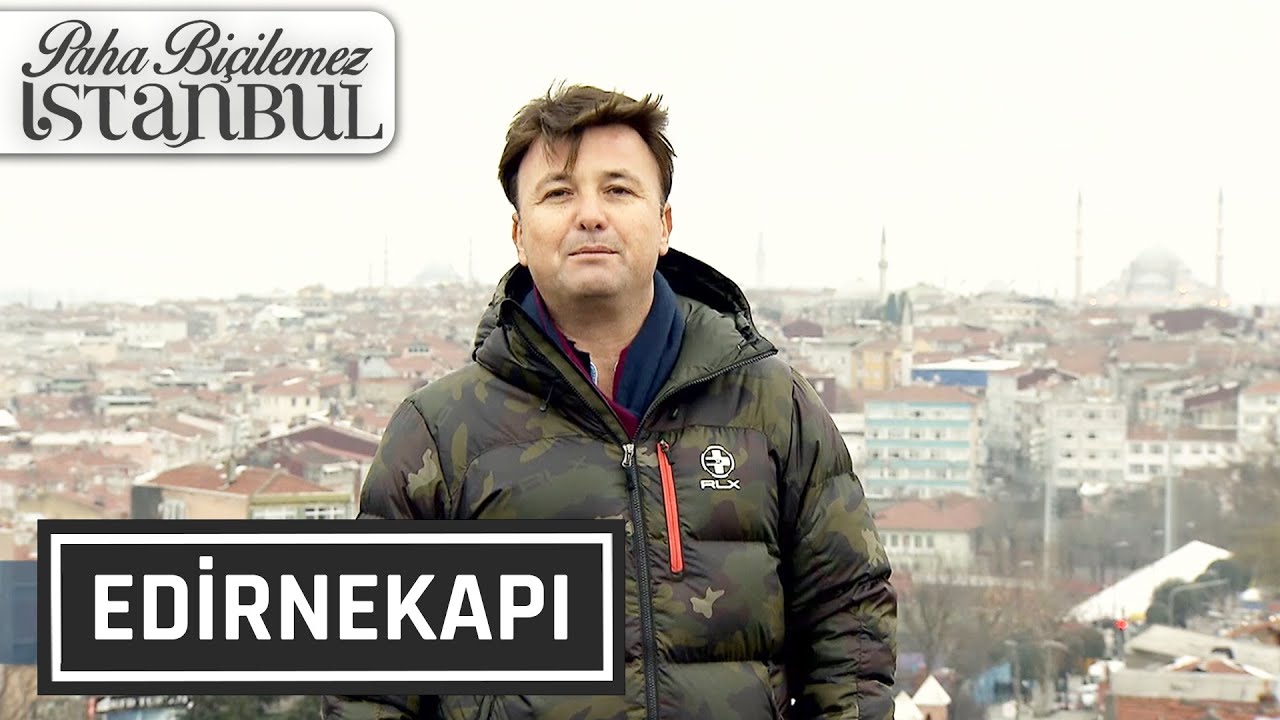 Paha Biçilemez İstanbul 24. Bölüm - Edirnekapı