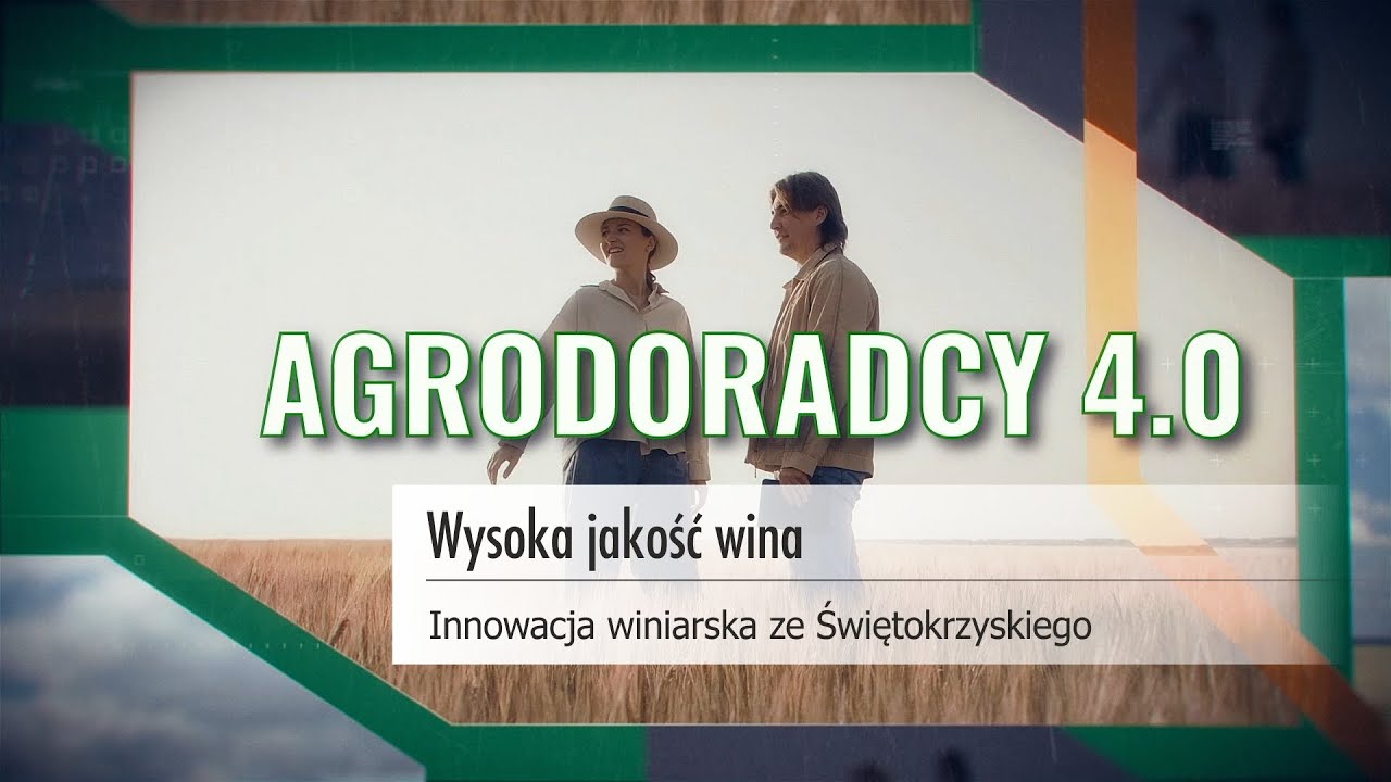 AGRODORADCY 4.0 | Odcinek 1 | Wysoka jakość wina | Innowacja winiarska ze Świętokrzyskiego