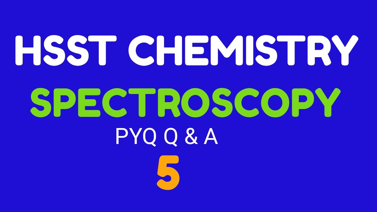 HSST CHEMISTRY online coaching|spectroscopy|previous year question papers with answers|SET|5