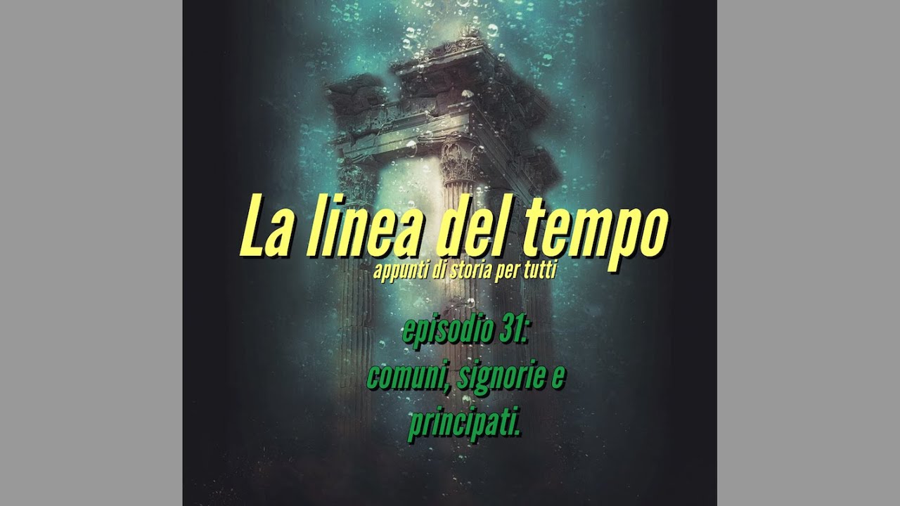 Episodio 31: comuni, signorie e principati