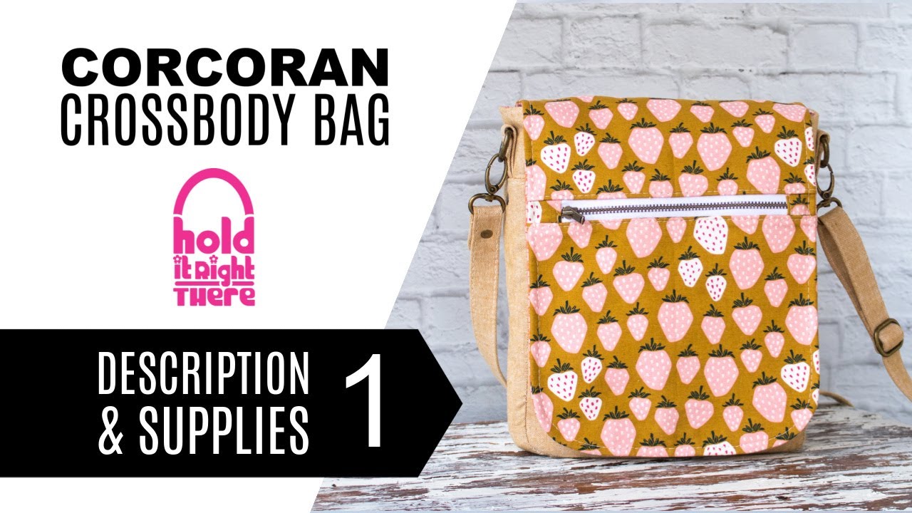How to sew the Corcoran Crossbody Bag (Tutorial 1 of 7) - Description & Supplies - Updated Pattern