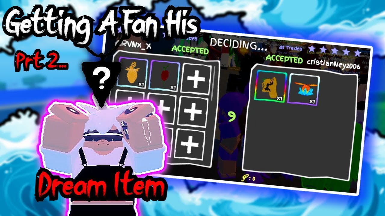 Trading Until I Get My Fan His Dream Item Prt 2...
