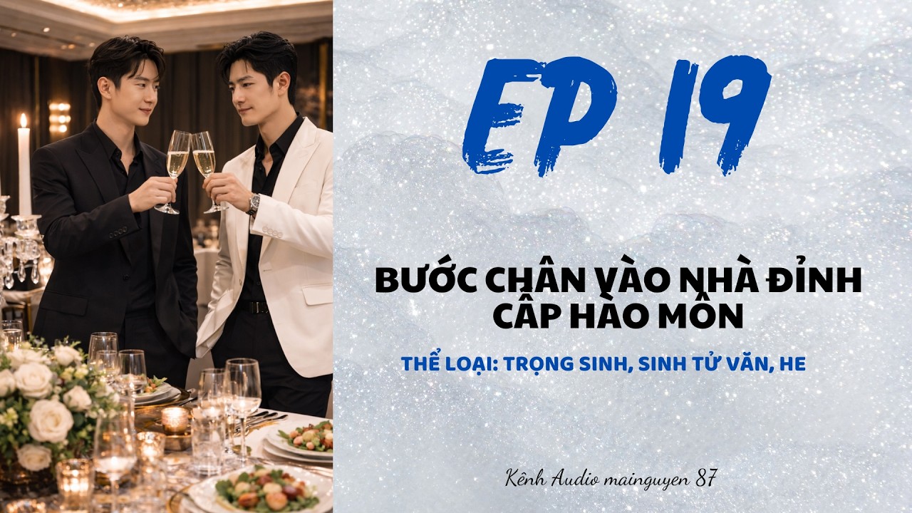 TRUYỆN DÀI BÁC CHIẾN - BƯỚC CHÂN VÀO NHÀ ĐỈNH CẤP HÀO MÔN - TẬP  19