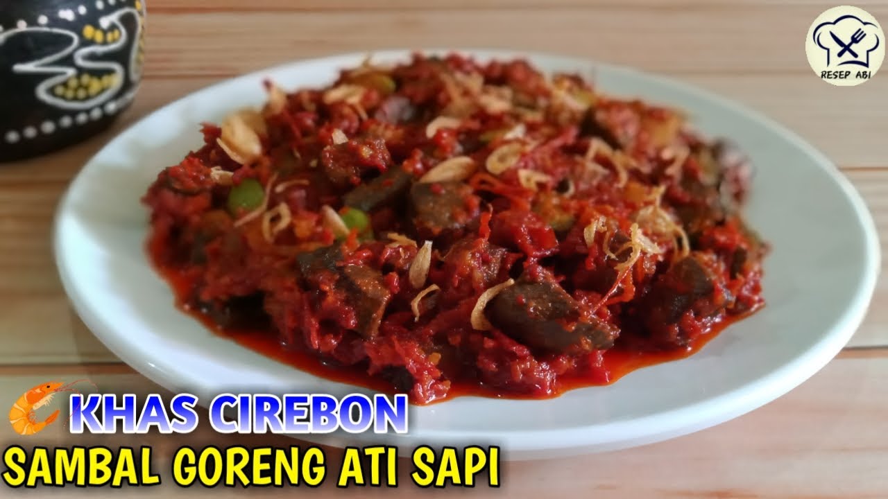 Resep Sambal Goreng Ati Sapi Khas Cirebon Dengan Irisan Cabe Menu Wajib Di Hari Lebaran