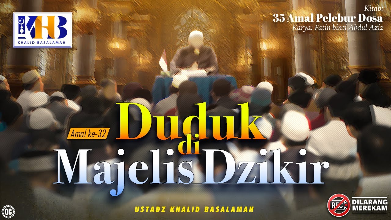 35 Amal Pelebur Dosa #32: Duduk Di Majelis Dzikir - Khalid Basalamah