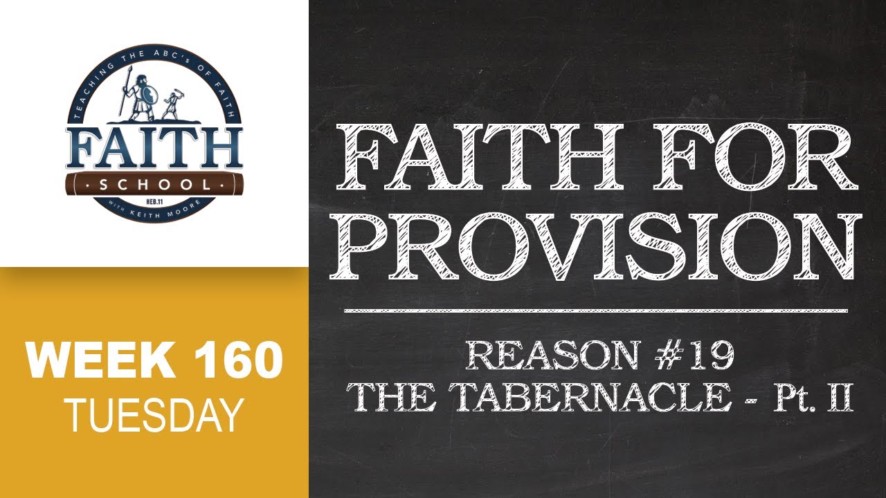 Faith School Week 160 - Tuesday - Faith For Provision: #19 The Tabernacle - II #faithschool